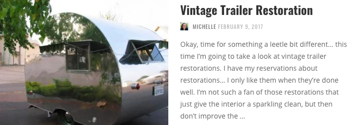 If you think that the travel trailer (caravan) might be the right type of RV for you, you may enjoy seeing these lovely restorations of old (I mean, vintage) trailers.