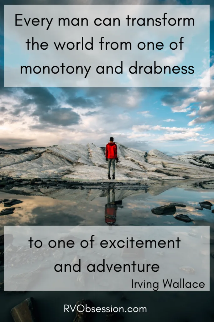 Travel Inspirational Quote - Every man can transform the world from one of monotony and drabness to one of excitement and adventure. Irving Wallace