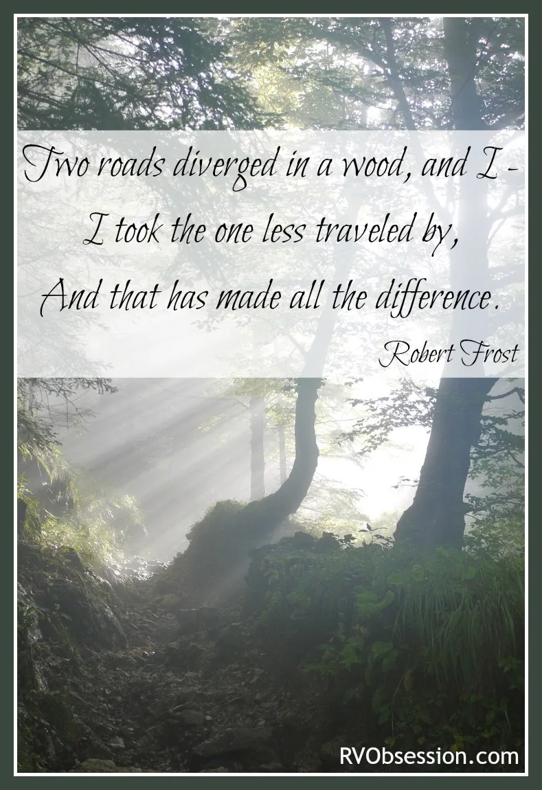 Travel Quotes Inspirational - Two roads diverged in a wood, and I - I took the one less traveled by. And that has made all the difference. Robert Frost.