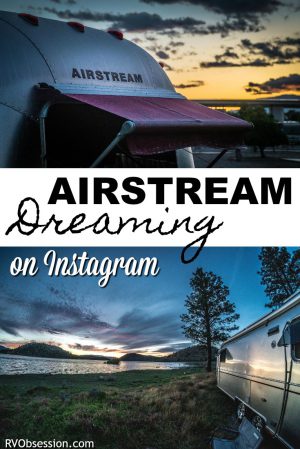 RV|Obsession - I'm Dreaming of an Airstream - Instagram Dreaming - need to find some airstream inspiration for your own renovation, remodel or just for RV living? Check out these awesome instagram accounts that are all about airstreams - buying an airstream, renovating an airstream or living in an airstream. #rvobsession #dreamingofanairstream #airstream #instagram
