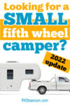 Illustration of fifth wheel camper towed by a truck, with text overlay: Looking for a small fifth camper? 2022 update.