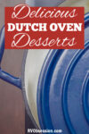 Blue lid of a dutch oven with text that reads, delicious dutch oven desserts.