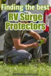 Man connecting a power cable to his RV, with text overlay: Finding the best RV surge protector.
