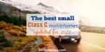 Class C motorhome with mountain in the background and text overlay: The best small class C motorhomes updated for 2022.