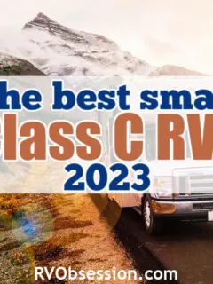 Class C motorhome with mountain in the background and text overlay: The best small class C RVs 2023.