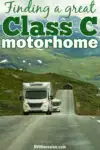 Two motorhomes on a deserted road with a mountain range in the background, with words that read: Finding a great Class C motorhome.